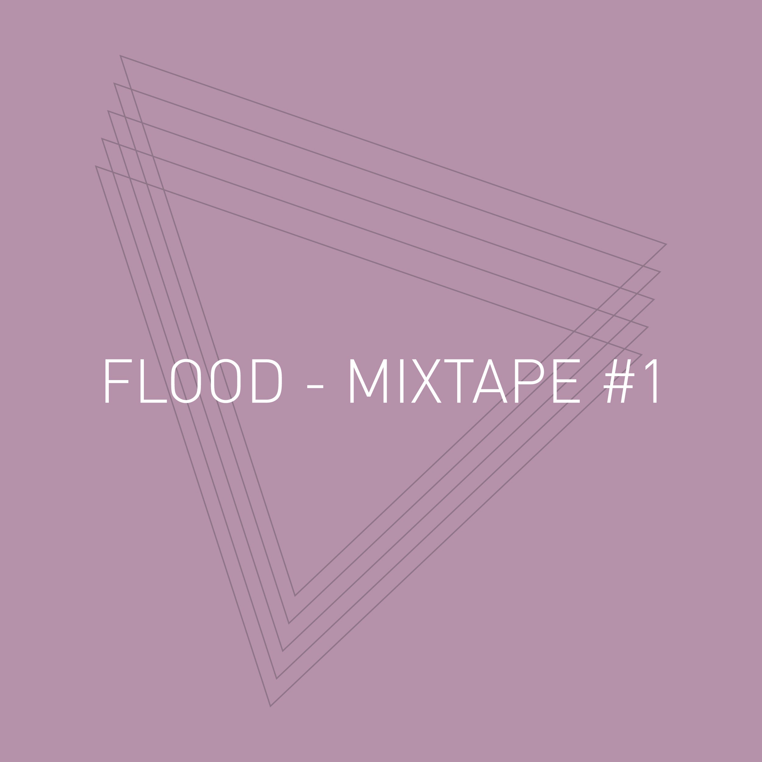 FLOOD MIXTAPE #1